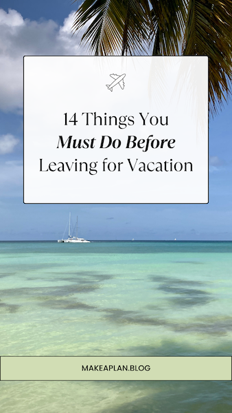 14 Things You Must Do Before Leaving for Vacation